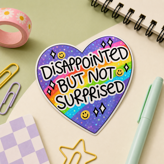 Disappointed But Not Surprised - Vinyl Sticker