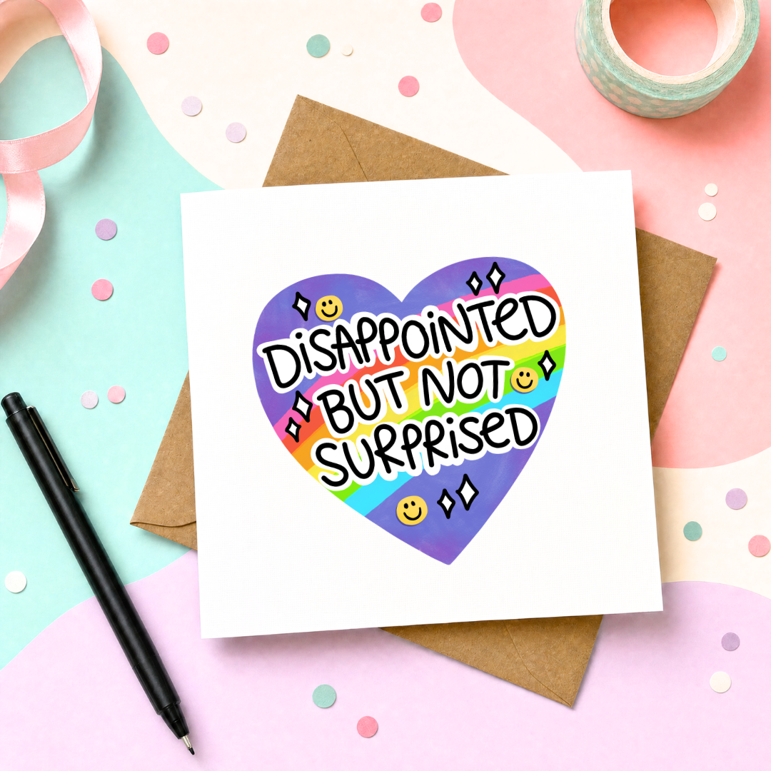 Disappointed But Not Surprised - Greeting Card