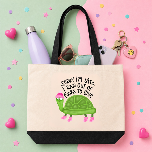 Sorry I'm Late, I Ran Out Of Fucks To Give - Tote Bag