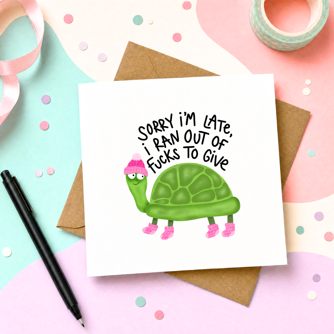 Sorry I'm Late, I Ran Out Of Fucks To Give - Greeting Card