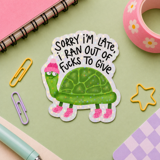 Sorry I'm Late, I Ran Out Of Fucks To Give - Vinyl Sticker