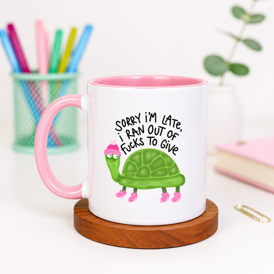 Sorry I'm Late, I Ran Out Of Fucks To Give - Ceramic Mug