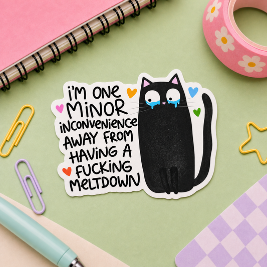 I'm One Minor Inconvenience Away From A Fucking Breakdown - Vinyl Sticker