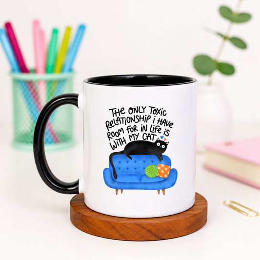 The Only Toxic Relationship I Have Room For In My Life - Ceramic Mug