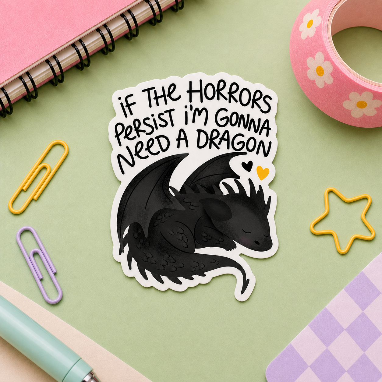If The Horrors Persist I'm Gonna Need A Dragon - Vinyl Sticker