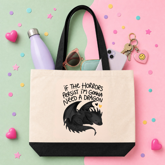If The Horrors Persist I'm Gonna Need A Dragon - Tote Bag
