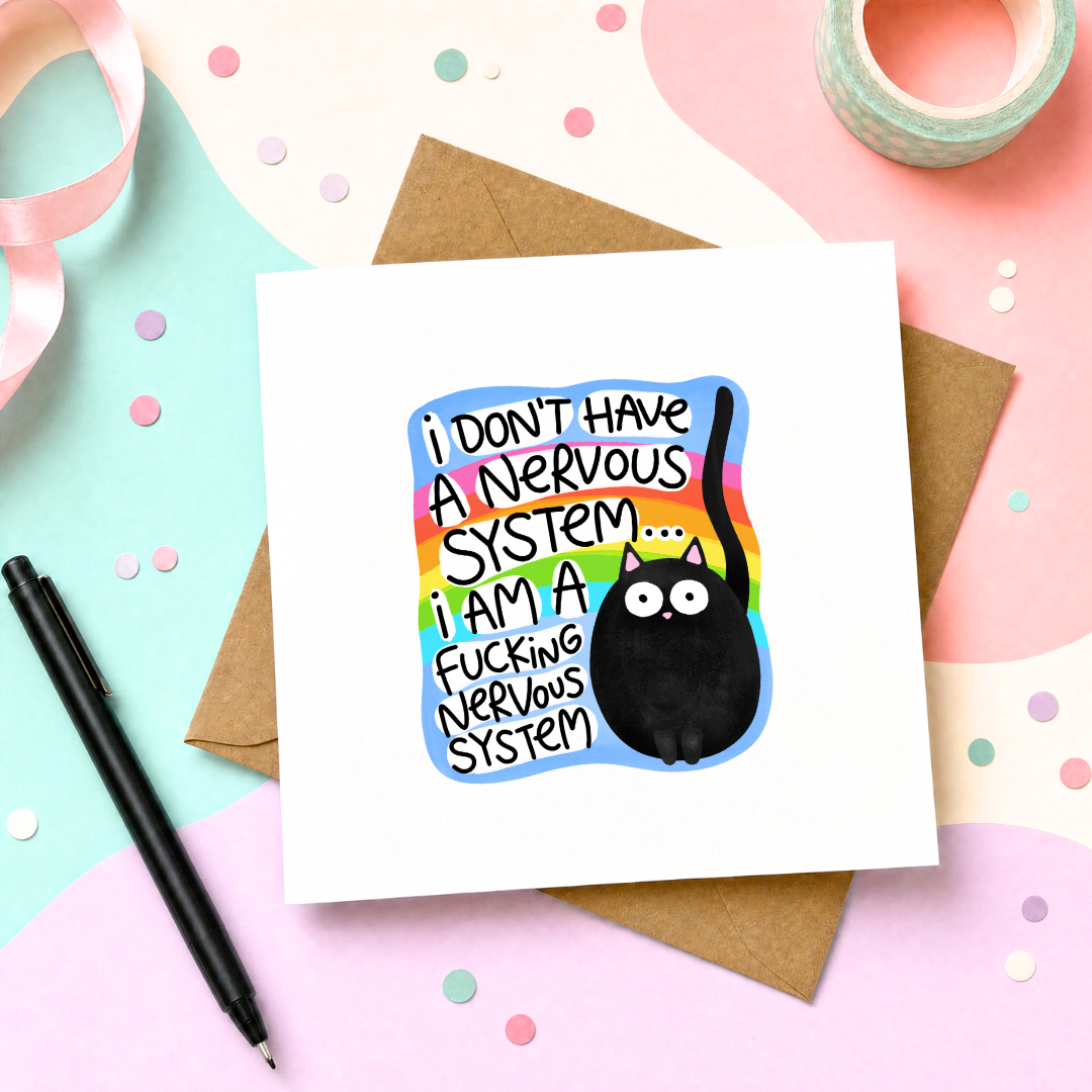 I Don't Have A Nervous System I Am A Fucking Nervous System - Greeting Card
