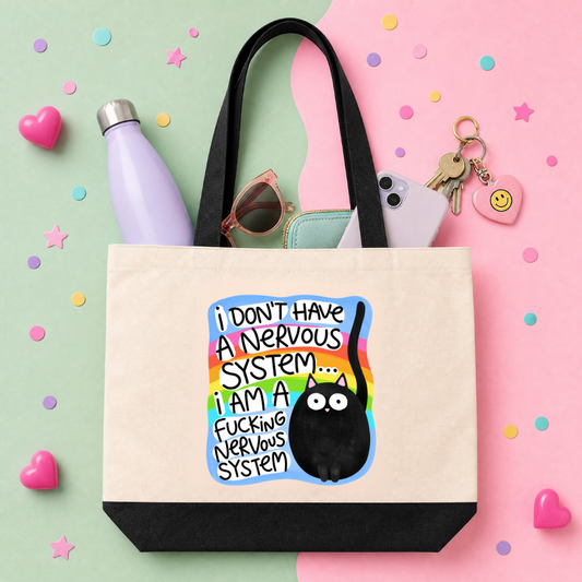 I Don't Have A Nervous System I Am A Fucking Nervous System - Tote Bag