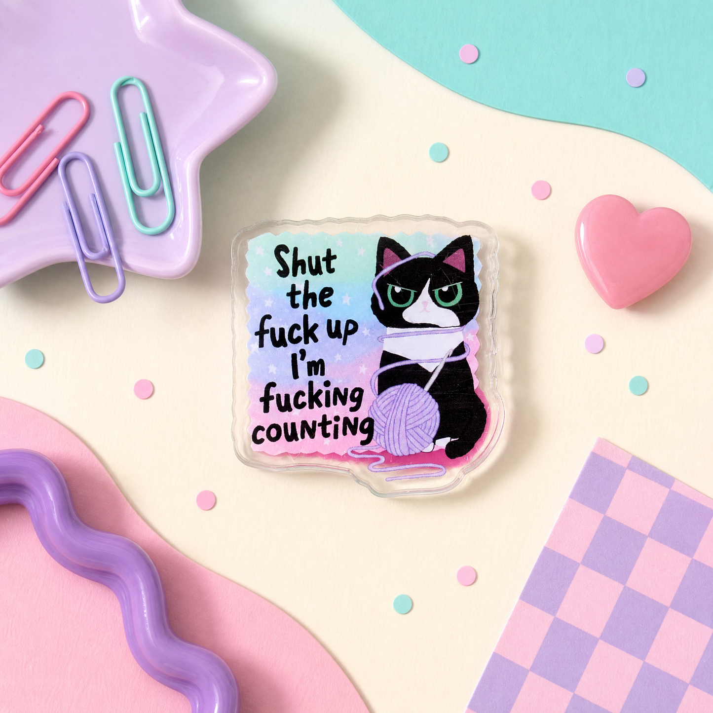 Shut the Fuck Up I'm Fucking Counting - Acrylic Pin