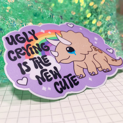 Ugly Crying Is The New Cute - Vinyl Sticker