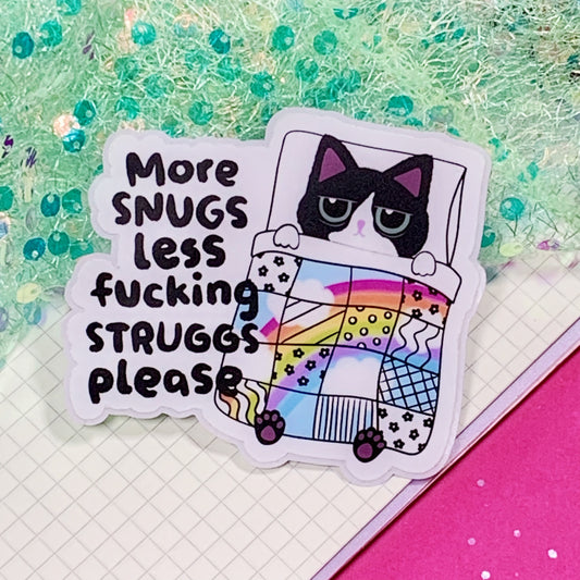 More Snugs, Less Fucking Struggs Please - Vinyl Sticker