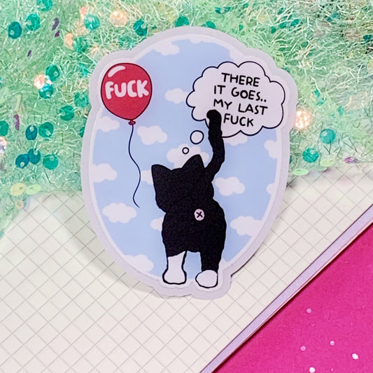 There It Goes, My Last Fuck - Vinyl Sticker