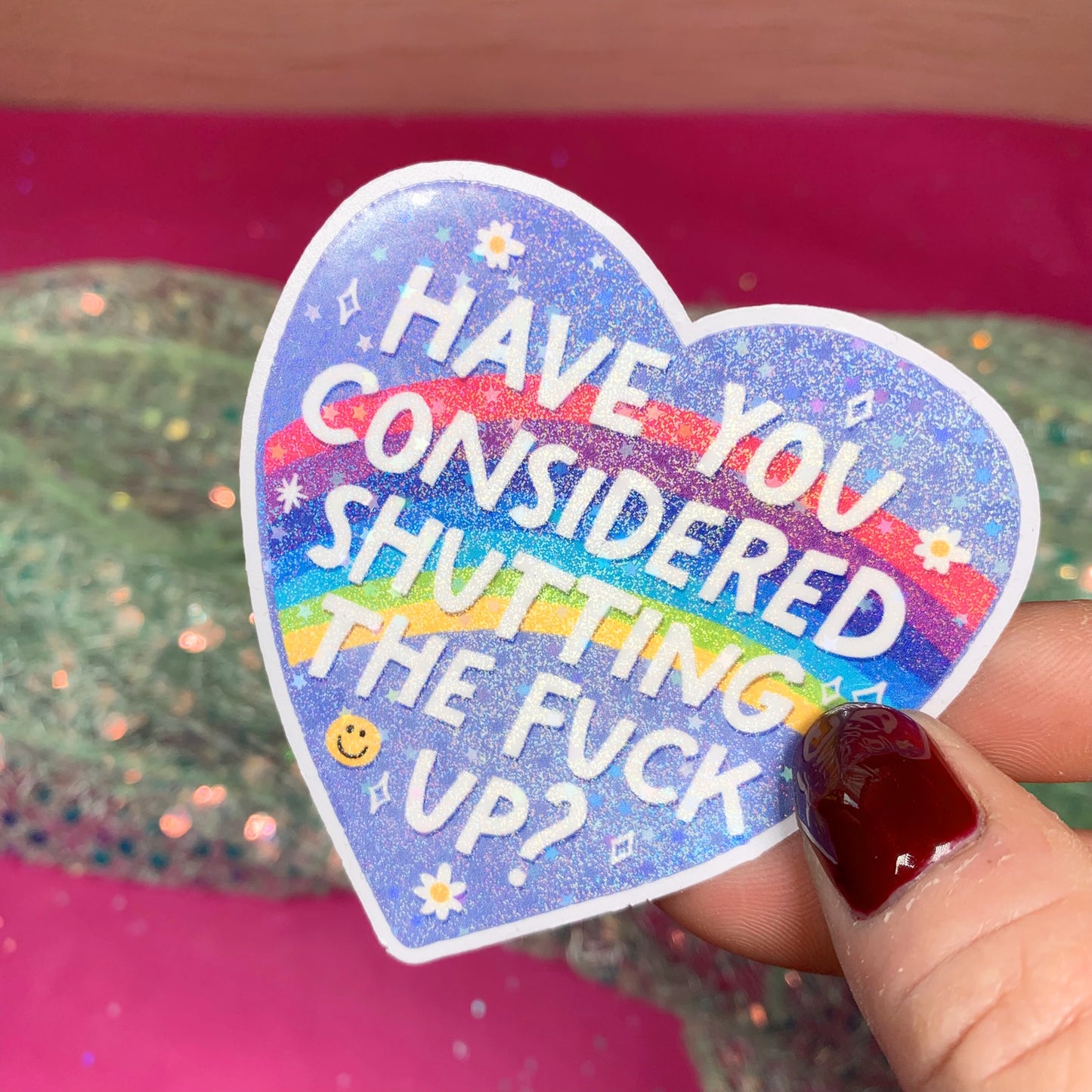 Have You Considered Shutting The Fuck Up - Vinyl Sticker