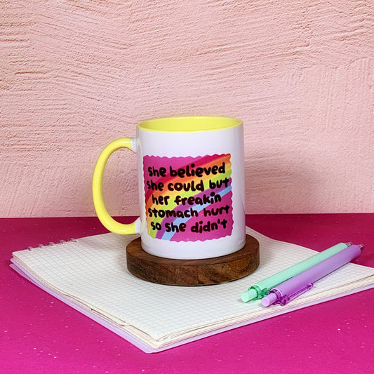 She Believed She Could But Her Freakin' Stomach Hurt So She Didn't - Ceramic Mug