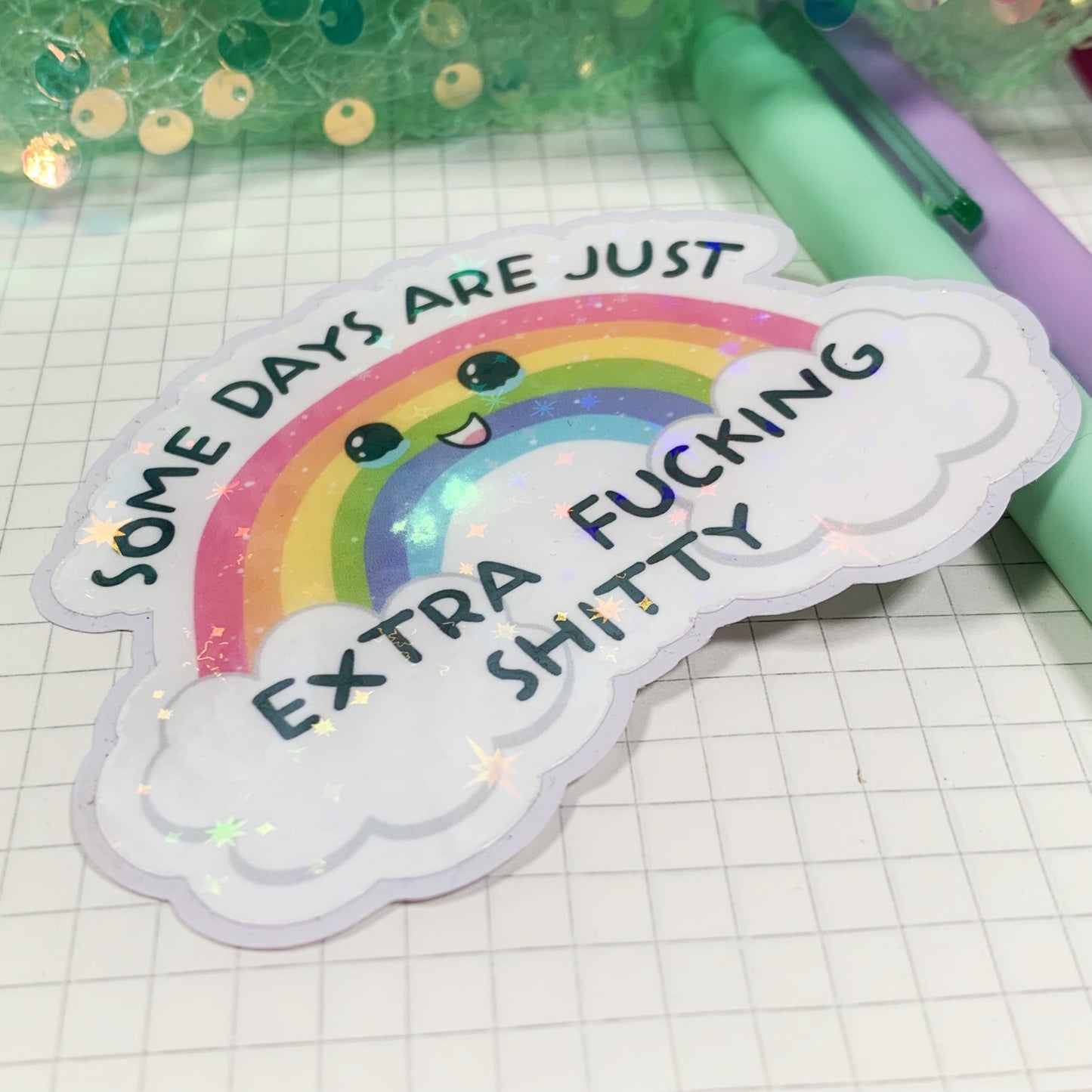 Some Days Are Just Extra Shitty - Vinyl Sticker