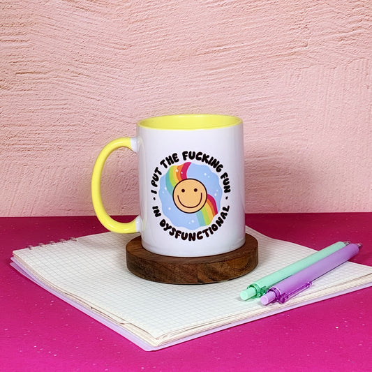 I Put The Fucking Fun In Dysfunctional - Ceramic Mug
