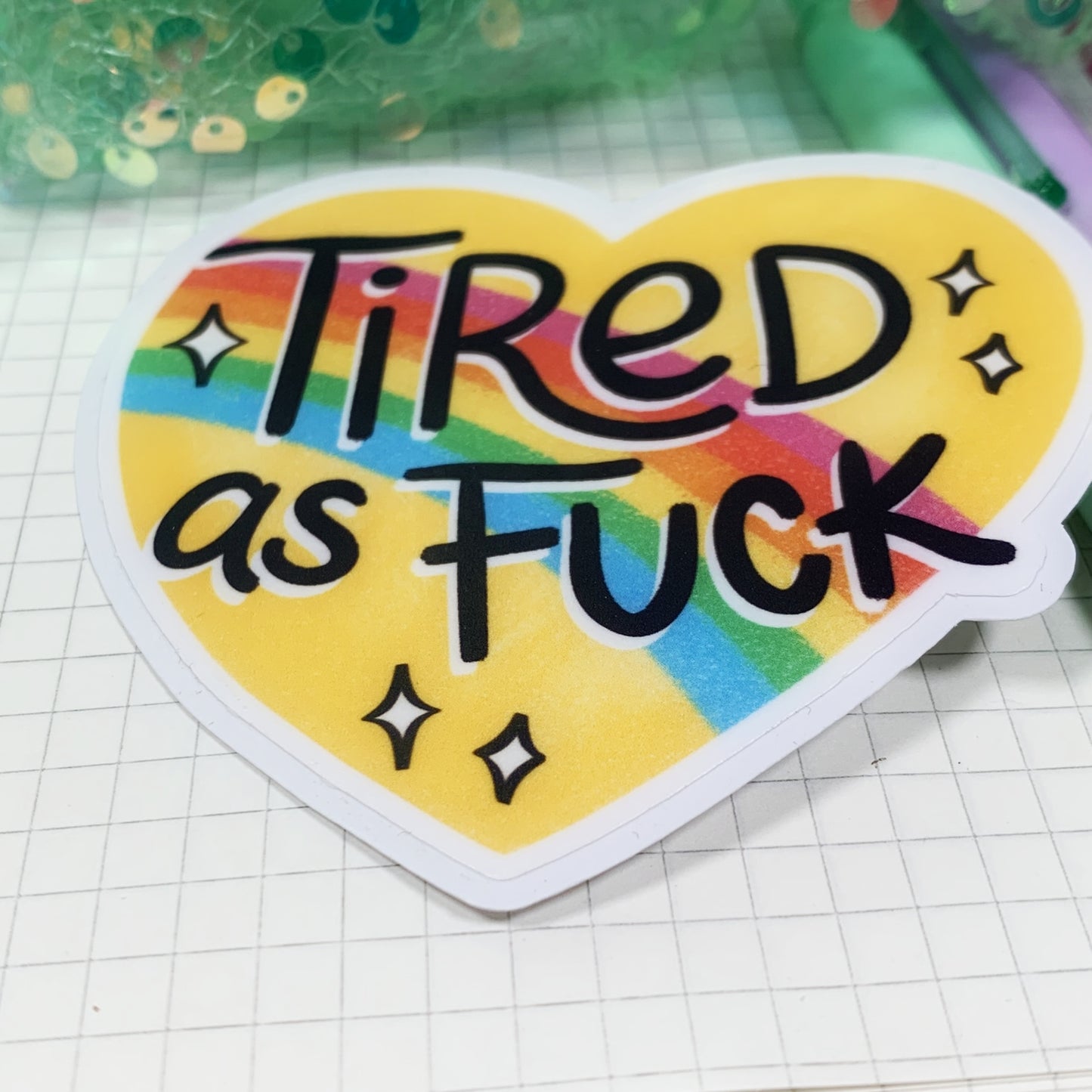 Tired As Fuck - Vinyl Sticker