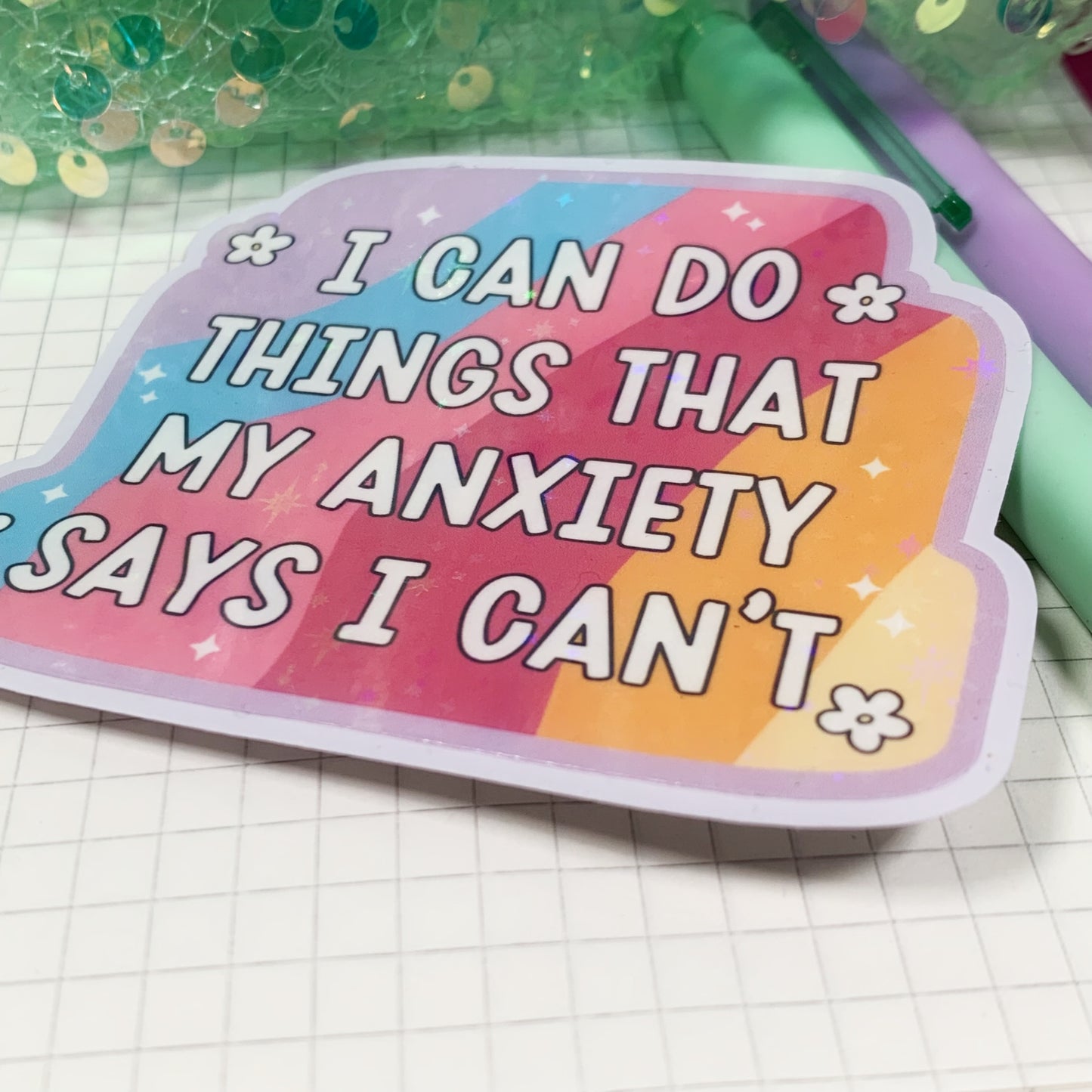 I Can Do Things My Anxiety Says I Can't - Vinyl Sticker