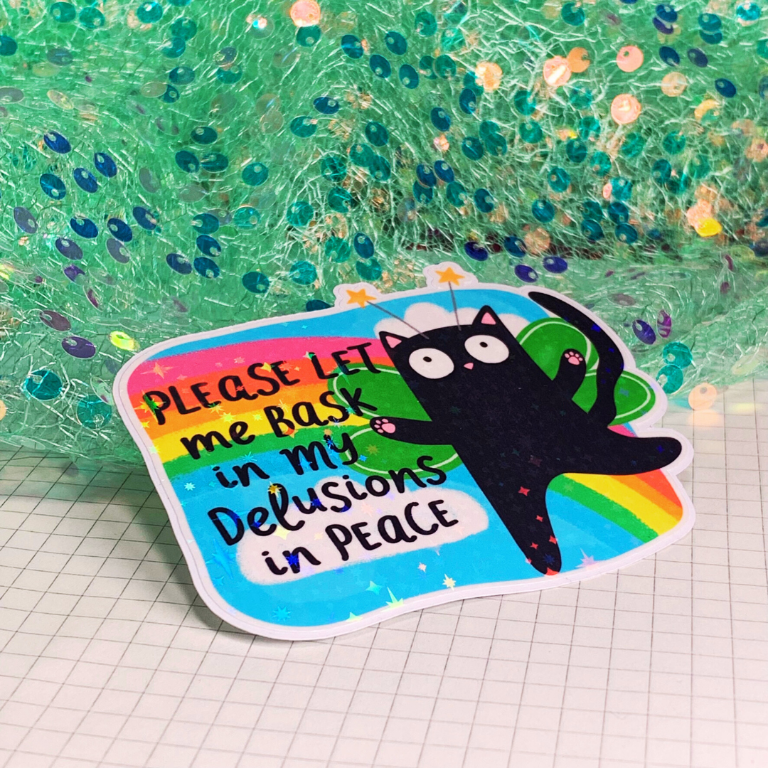 Please Let Me Bask My Delusions in Peace - Vinyl Sticker