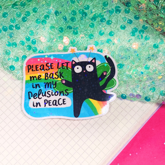 Please Let Me Bask My Delusions in Peace - Vinyl Sticker