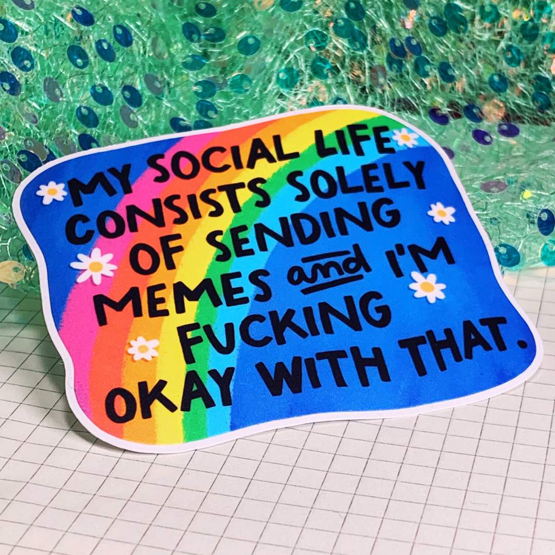 My Social Life Consists Solely of Sending Memes - Vinyl Sticker