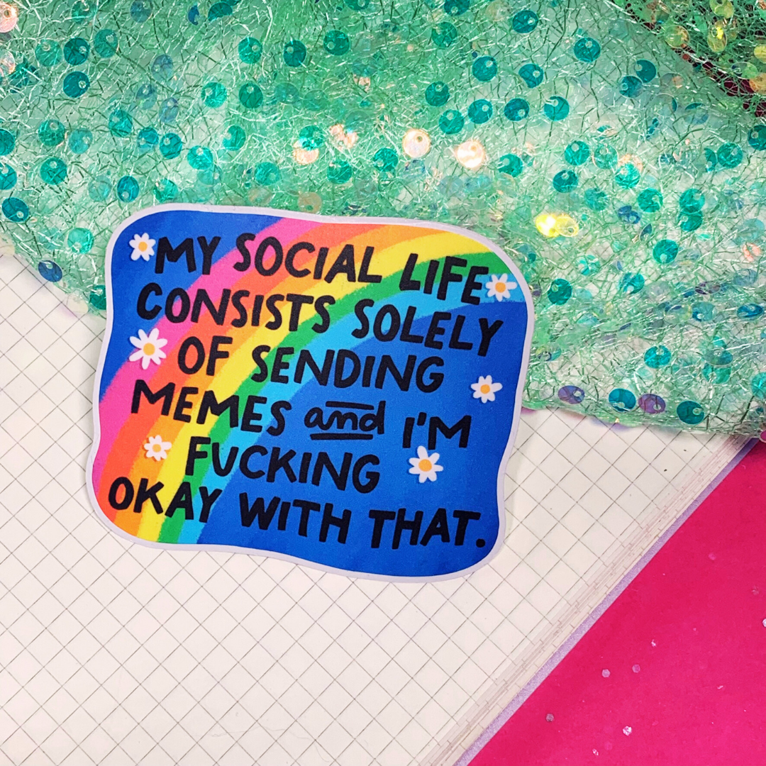 My Social Life Consists Solely of Sending Memes - Vinyl Sticker