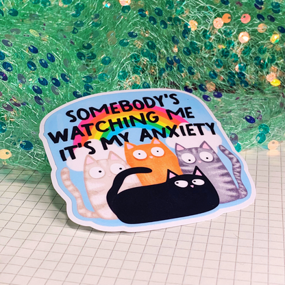 Somebodys Watching Me Its My Anxiety - Vinyl Sticker