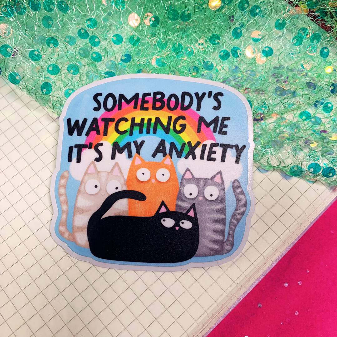 Somebodys Watching Me Its My Anxiety - Vinyl Sticker