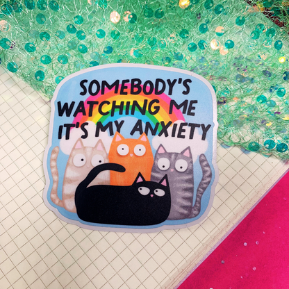 Somebodys Watching Me Its My Anxiety - Vinyl Sticker