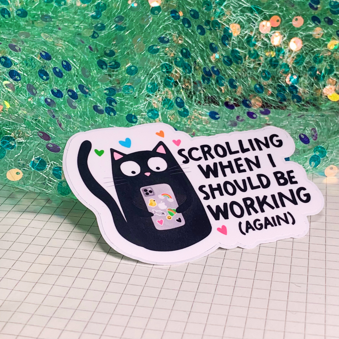 Scrolling When I Should Be Working (Again) - Vinyl Sticker