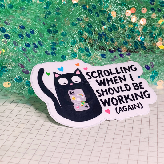 Scrolling When I Should Be Working (Again) - Vinyl Sticker