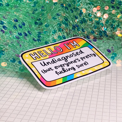 Hello I'm Undiagnosed - Vinyl Sticker