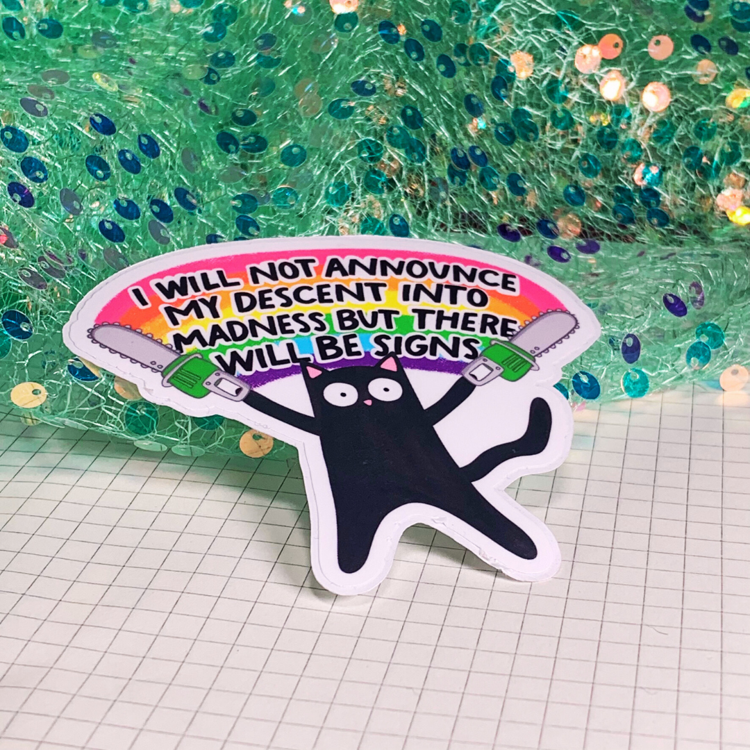 I Will Not Announce My Descent Into Madness - Vinyl Sticker