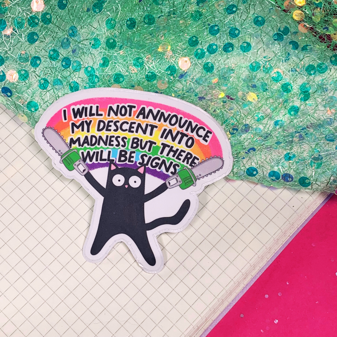 I Will Not Announce My Descent Into Madness - Vinyl Sticker