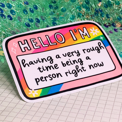 Hello I'm Having A Very Rough Time - Vinyl Sticker