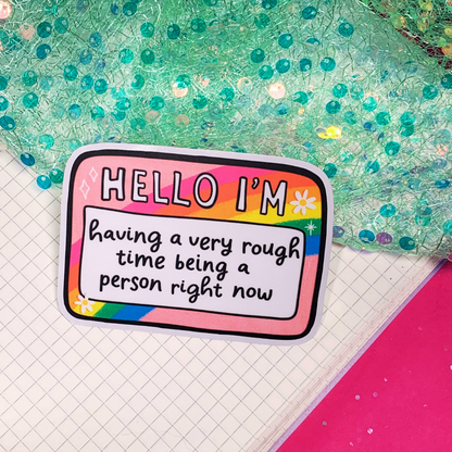 Hello I'm Having A Very Rough Time - Vinyl Sticker