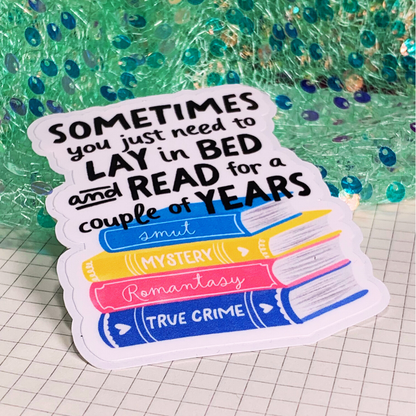 Sometimes You Just Need To Lay in Bed - Vinyl Sticker