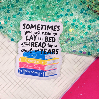 Sometimes You Just Need To Lay in Bed - Vinyl Sticker