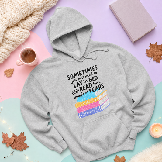 Sometimes You Just Need to Lay in Bed and Read for a Couple of Years - Hoodie