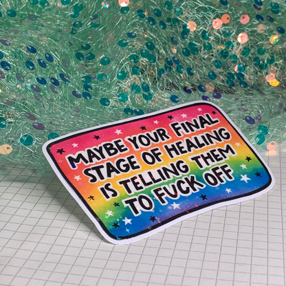 Maybe Your Final Stage of Healing - Vinyl Sticker