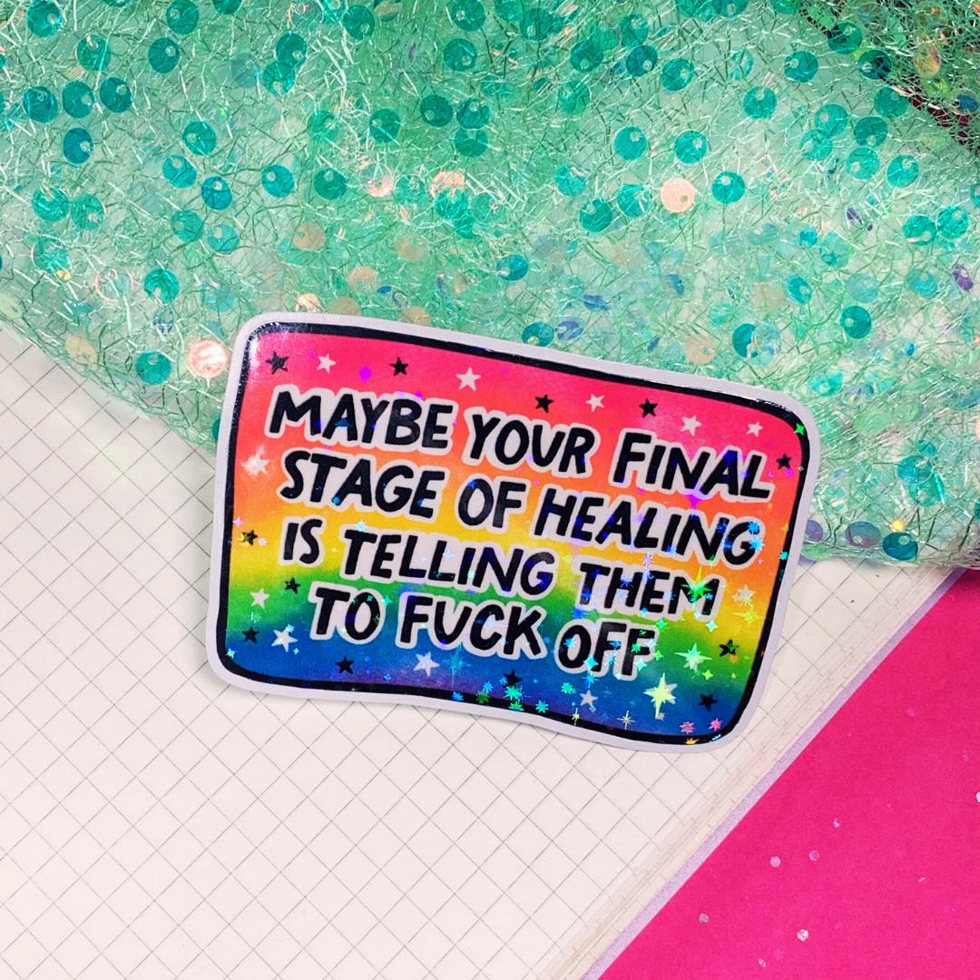 Maybe Your Final Stage of Healing - Vinyl Sticker