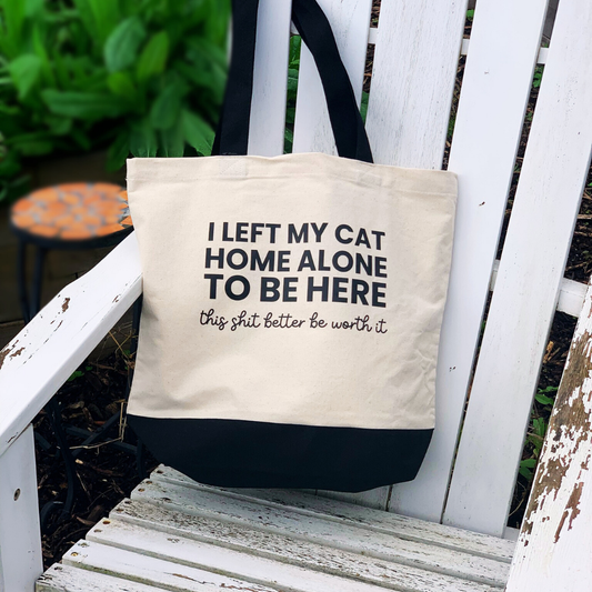 I Left My Cat Home Alone To Be Here - Tote Bag