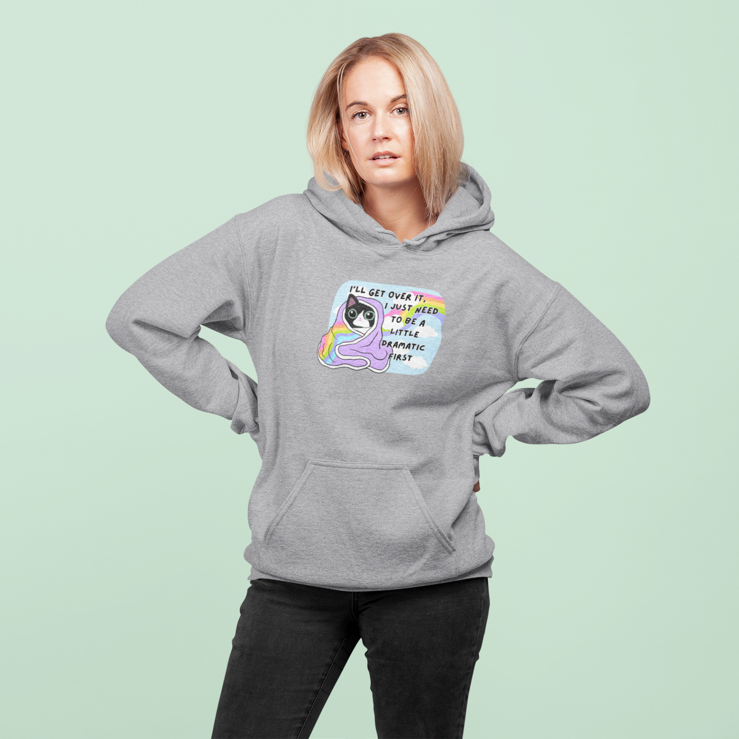 I'll Get Over It, I Just Need To Be A Little Dramatic First - Hoodie