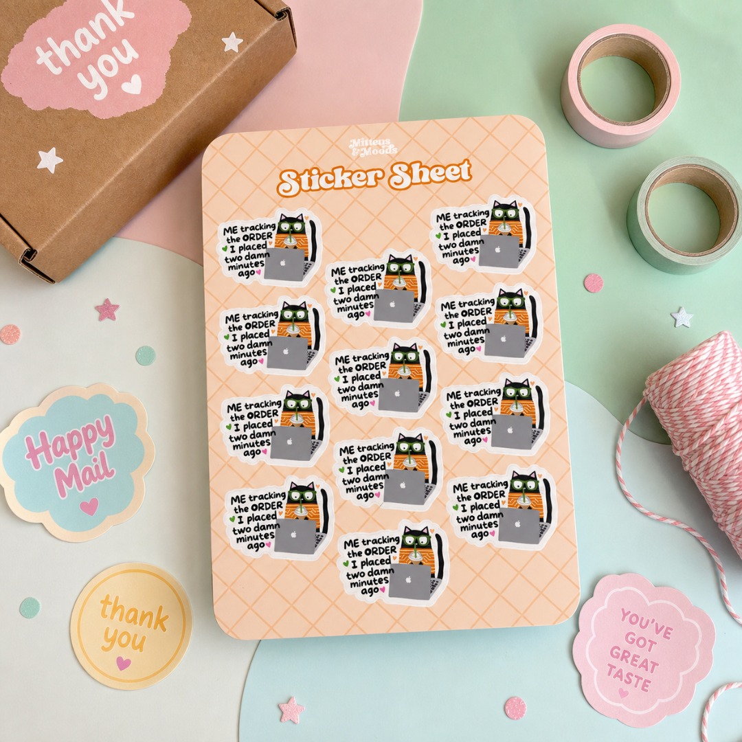 Me Tracking The Order I Placed Two Damn Minutes Ago - Sticker Sheet