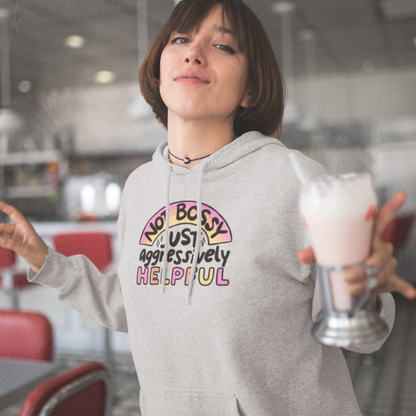 Not Bossy, Just Aggressively Helpful - Hoodie