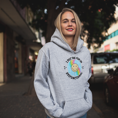 I Put The Fun In DysFUNctional - Hoodie