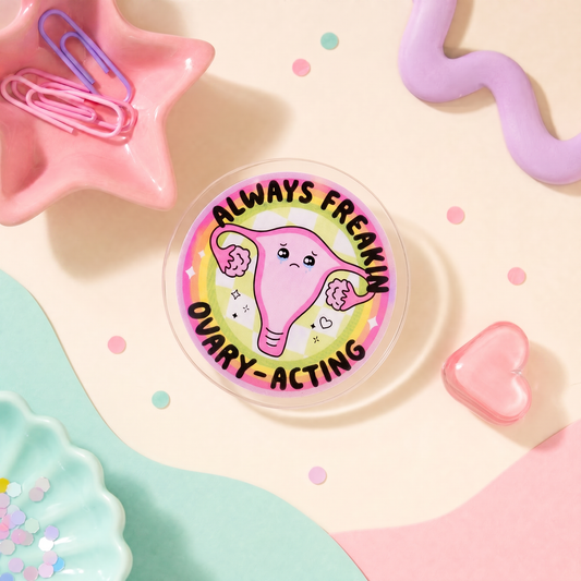 Always Freakin' Ovary-Acting - Acrylic Pin