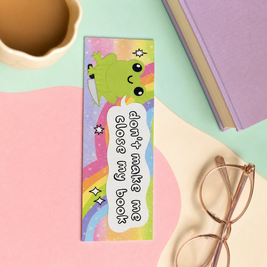 Don't Make Me Close My Book - Bookmark