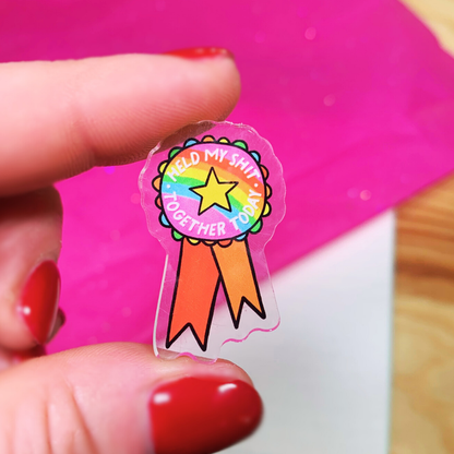 Held My Shit Together Today - Acrylic Pin