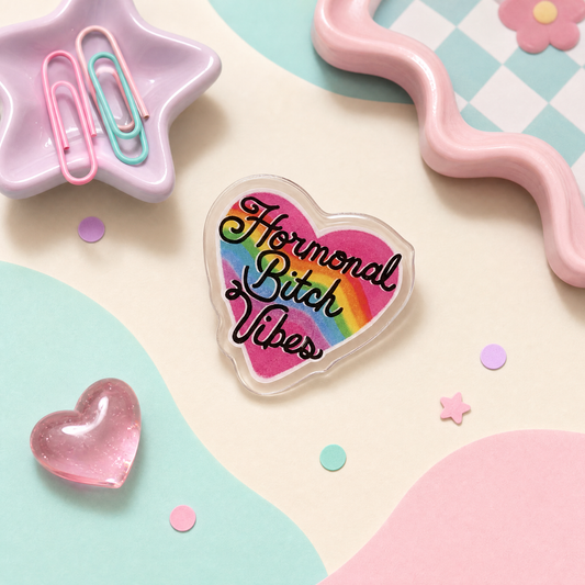 Hormonal Bitch Vibes - Acrylic Pin